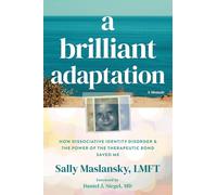 A Brilliant Adaptation: How Dissociative Identity Disorder and the Power of the Therapeutic Bond Saved Me