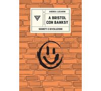 A Bristol con Banksy. Segreti e rivoluzioni - 2025 - Perrone