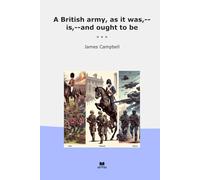 A British army, as it was,--is,--and ought to be
