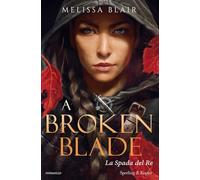 A broken blade. La spada del re: Vol. 1