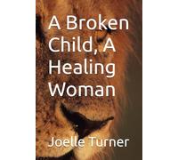 A Broken Child, A Healing Woman