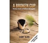 A Broken Cup LARGE PRINT: Notes from a Fellow Struggler