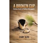 A Broken Cup: Notes from a Fellow Struggler