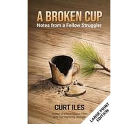 A Broken Cup: Notes from a Fellow Struggler