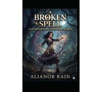 A Broken Spell: A Story of Surviving Narcissists