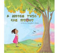 A Broken Twig Can Sprout: Special Edition: Little Sprouts Companion Workbook Included: 1