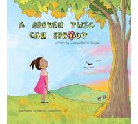 A Broken Twig Can Sprout: Special Edition: Little Sprouts Companion Workbook Included: 1