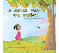 A Broken Twig Can Sprout: Special Edition: Little Sprouts Companion Workbook Included