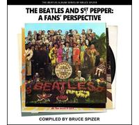 A Bruce Spizer The Beatles and Sgt Pepper, a Fan's Perspective (Tascabile)