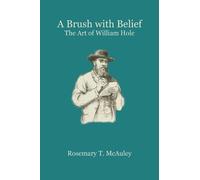 A Brush with Belief: The Art of William Hole (1846-1917)