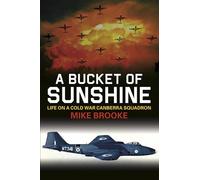 A Bucket of Sunshine: Life on a Cold War Canberra Squadron