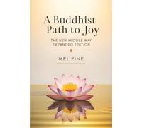 A Buddhist Path to Joy: The New Middle Way Expanded Edition