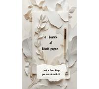 A Bunch of Blank Paper: ...and a few things you can do with it
