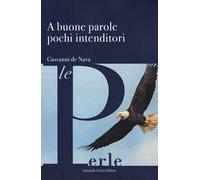 A buone parole pochi intenditori - De Nava Giovanni