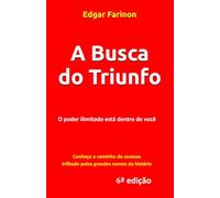 A Busca do Triunfo: O poder ilimitado está dentro de você