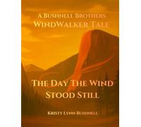 A Bushnell Brothers WindWalker Tale: The Day The Wind Stood Still