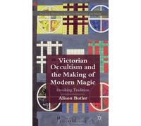 A. Butler Victorian Occultism and the Making of Modern Magic (Copertina rigida)