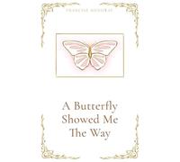 A Butterfly Showed Me The Way