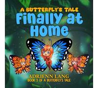 A Butterfly's Tale: Finally at Home