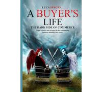 A BUYER'S LIFE - THE DARK SIDE OF COMMERCE: What is better not to know in the relationship between industry and retail