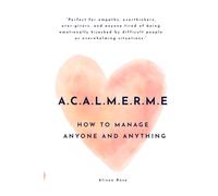 A.C.A.L.M.E.R.M.E: How To Manage Anyone And Anything