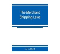 A C Boyd The merchant shipping laws (Tascabile)
