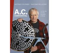 A.C. confidential. La mia vita tra arte, bicicletta e design