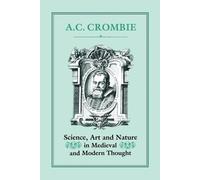A.C. Crombie Science, Art and Nature in Medieval and Modern T (Copertina rigida)