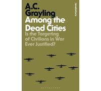 A. C. Grayling Among the Dead Cities (Tascabile) Bloomsbury Revelations