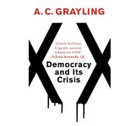A. C. Grayling Democracy and Its Crisis (Tascabile)