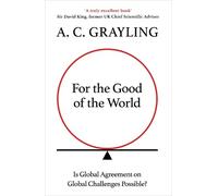 A. C. Grayling For the Good of the World (Copertina rigida)