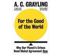 A. C. Grayling For the Good of the World (Tascabile)