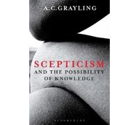 A. C. Grayling Scepticism and the Possibility of Knowledge (Tascabile)