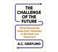 A. C. Grayling The Challenge of the Future (Tascabile)