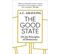 A. C. Grayling The Good State (Tascabile)