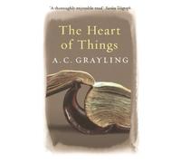 A.C. Grayling The Heart of Things (Tascabile)