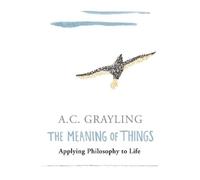 A.C. Grayling The Meaning of Things (Tascabile)