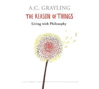 A.C. Grayling The Reason of Things (Tascabile)