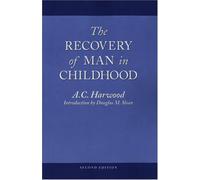 A. C. Harwood The Recovery of Man in Childhood: A Study of the Educa (Tascabile)