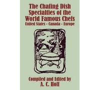 A C Hoff The Chafing Dish Specialties of the World Famous Chefs (Tascabile)