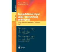 A.C. Kakas F. Sadr Computational Logic: Logic Programming and Beyon (Tascabile)