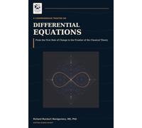 A C O M P R E H E N S I V E T R E A T I S E O N DIFFERENTIAL EQUATIONS: From the First Rate of Change to the Frontier of the Classical Theory