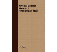 A.C. Pigou Keynes's General Theory - A Retrospective View (Tascabile)
