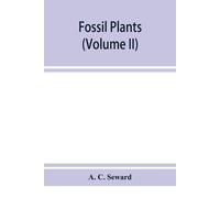 A C Seward Fossil plants (Tascabile)