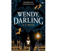 A. C. Wise Iris Wendy, Darling - Dunkles Nimmerland (mit gest (Copertina rigida)