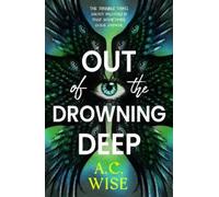 A.C Wise Out of the Drowning Deep (Copertina rigida)