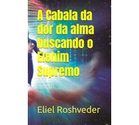 A Cabala da dor da alma buscando o Elohim Supremo