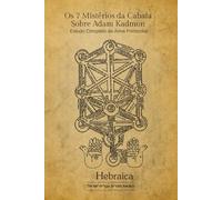 A Cabalá de Adam Kadmon: Os Códigos Cabalísticos da Espiritual da Criação