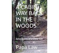 A CABIN WAY BACK IN THE WOODS: Adventures of a Little Girl