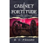 A Cabinet of Fortitude: Captain Sedition, Book 7